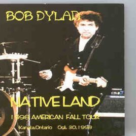 Bob Dylan - Nativeland   ( 2 CD SET )( 1998 American Fall Tour . Kanata Ontario Oct 30th 1998 ) front cover
