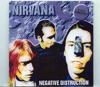 Nirvana – Negative Destruction ( Paramount Theater , Seattle , WA , October 31st , 1991 ) front cover Nirvana - Negative Destruction ( Paramount Theater , Seattle , WA , October 31st , 1991 ) front cover