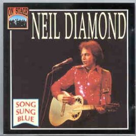 Neil Diamond -  Song Sung Blue ( Rare Live Tracks ) ( On Stage ) front cover