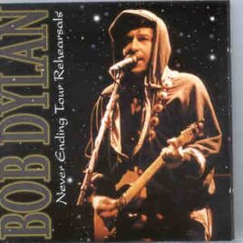 Bob Dylan - Never Ending Tour Rehearsals ( 2 CD set ) ( Rehearsals , May 1989 ) front cover