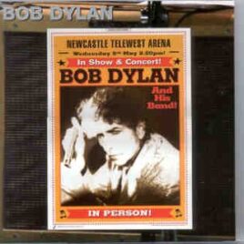 Bob Dylan - Newcastle 2002 ( 2 CD SET ) ( Telewest Arena , Newcastle , England , Wednesday May 8th , 2002 ) front cover