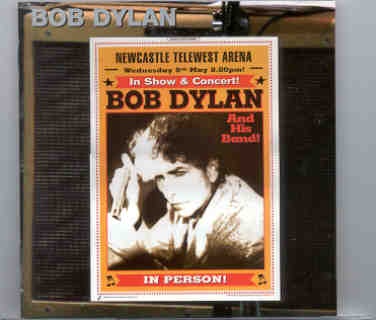 Bob Dylan – Newcastle 2002 ( 2 CD SET ) ( Telewest Arena , Newcastle , England , Wednesday May 8th , 2002 ) front cover Bob Dylan - Newcastle 2002 ( 2 CD SET ) ( Telewest Arena , Newcastle , England , Wednesday May 8th , 2002 ) front cover