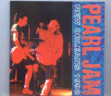 Pearl Jam – New Orleans 1992 ( Tipitina’s , New Orleans , LA , April 20th , 1992 ) front cover Pearl Jam - New Orleans 1992 ( Tipitina's , New Orleans , LA , April 20th , 1992 ) front cover