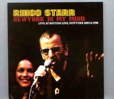 Ringo Starr – New York In My Mind ( Live at The Bottom Line , New York , 2003 ) front cover Ringo Starr - New York In My Mind ( Live at The Bottom Line , New York , 2003 ) front cover
