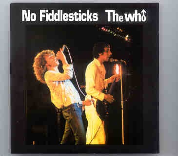 The Who – No Fiddlesticks ( 2 CD set ) ( STTP ) ( Paris , France , January 1970 ) front cover The Who - No Fiddlesticks ( 2 CD set ) ( STTP ) ( Paris , France , January 1970 ) front cover