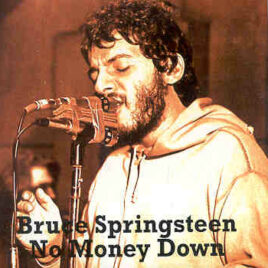 Bruce Springsteen - No Money Down ( 2 CD set ) ( Bottom Line , New York , USA , July 13th , 1974 )