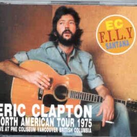 Eric Clapton - North American Tour 1975 ( 3 CD SET ) ( PNE Colliseum , Vancouver , Canada , August 3rd , 1975 ) ( Slunky ) front cover