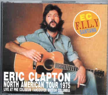 Eric Clapton – North American Tour 1975 ( 3 CD SET ) ( PNE Colliseum , Vancouver , Canada , August 3rd , 1975 ) ( Slunky ) front cover Eric Clapton - North American Tour 1975 ( 3 CD SET ) ( PNE Colliseum , Vancouver , Canada , August 3rd , 1975 ) ( Slunky ) front cover
