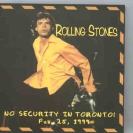 Rolling Stones - No Security In Toronto ( Toronto , Canada , February 25th , 1999 ) ( 2 CD SET ) front cover