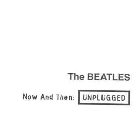 The Beatles - Now And Then Unplugged ( 2009 )