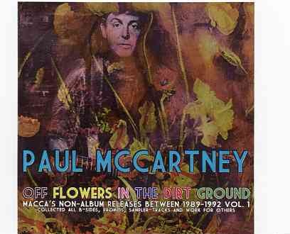 Paul McCartney – Off Flowers In The Dirt Ground Vol. 1 ( Girls School )( B-Sides Promos Sampler Tracks & Works For Others 1989-1992 ) front cover Paul McCartney - Off Flowers In The Dirt Ground Vol. 1 ( Girls School )( B-Sides Promos Sampler Tracks & Works For Others 1989-1992 ) front cover