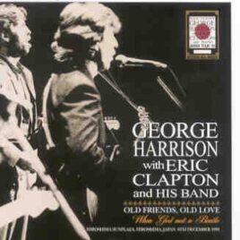 Eric Clapton - Old Friends , Old Love ( 2 CD SET ) ( TRICONE )( W/ G. Harrison Hiroshima Dec. 6th 1991 ) front cover
