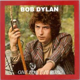 Bob Dylan - One For The Road  ( Oil Well ) ( Studio Sessions For The Basement Tapes , 1967 ) front cover