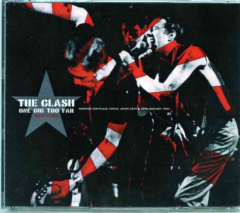 The Clash – One Gig Too Far ( Part Two ) ( 4 CD SET )( Nakano Sun Plaza , Tokyo , Japan , January 28th & 29th , 1982 ) front cover The Clash - One Gig Too Far ( Part Two ) ( 4 CD SET )( Nakano Sun Plaza , Tokyo , Japan , January 28th & 29th , 1982 ) front cover
