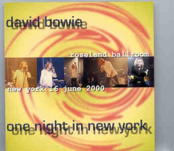 David Bowie – One Night In New York ( Roseland Ballroom , NY , June 16th , 2000 ) ( 2 CD set ) front cover David Bowie - One Night In New York ( Roseland Ballroom , NY , June 16th , 2000 ) ( 2 CD set ) front cover