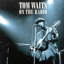 Tom Waits - On The Radio ( New York , Media Sound Studios , December 14th , 1976 )