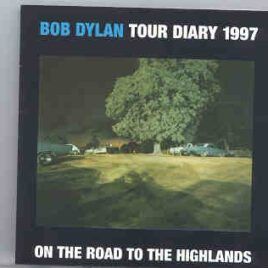 Bob Dylan - On The Road To The Highlands ( Tour Diary 1997 ) front cover