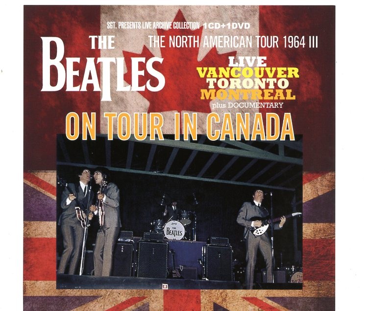 The Beatles – On Tour In Canada( 1CD+1DVD ) ( 2016 SGT Records ) ( Live in Vancouver – Toronto & Montreal ) front cover The Beatles - On Tour In Canada( 1CD+1DVD ) ( 2016 SGT Records ) ( Live in Vancouver - Toronto & Montreal ) front cover