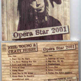 Neil Young / CSNY - Opera Star 2001 ( 2 CD SET ) ( Live at the Ahoy , Rotterdam , Holland , June 21st , 2001 )