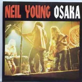Neil Young / CSNY - Osaka ( Live in Osaka , Japan , March 5th , 1976 ) front cover