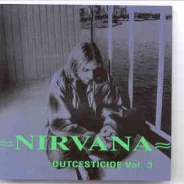Nirvana - Outcesticide Vol. 3  ( Best Collection Of Rare Tracks ) front cover