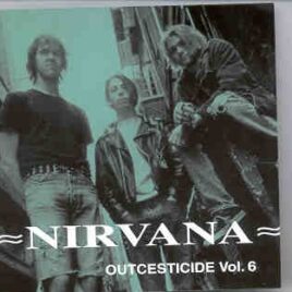 Nirvana - Outcesticide Vol. 6  ( Best Collection Of Rare Tracks ) front cover