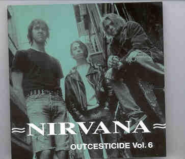 Nirvana – Outcesticide Vol. 6 ( Best Collection Of Rare Tracks ) front cover Nirvana - Outcesticide Vol. 6 ( Best Collection Of Rare Tracks ) front cover