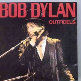 Bob Dylan - Outfidels   ( Silver Rarities ) ( A Friend To The Martyr - USA 1982 ) front cover