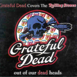 Grateful Dead - Out Of Our Dead Heads ( Grateful Dead Covers The Rolling Stones )