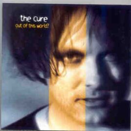 The Cure - Out Of This World ( Live at The Paleo Festival , July 25th , 2002 ) front cover