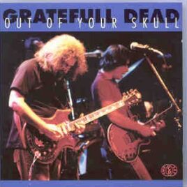 Grateful Dead - Out Of Your Skull  ( 2 CD SET ) ( Buffalo War Memorial , USA , 1977 ) ( Big Music ) front cover