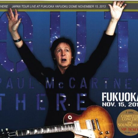 Paul McCartney - Out There In Fukuoka  ( 3 CD + 1 DVD ) ( Yafuouku Dome , Fukuoka , Japan Nov 15th 2013  )( Piccadilly Circus )