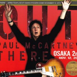 Paul McCartney - Out There In Osaka 2nd ( 3 CD + 1 Bonus DVD ) ( Osaka Dome Nov 12th 2013 + Bonus DVD Fukuoka 2013 )( Piccadilly Circus )