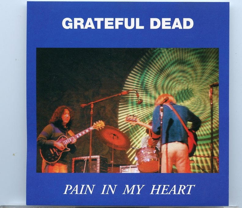 Grateful Dead – Pain In My Heart ( Oil Well ) ( Live in Sausalito , December 13th , 1966 ) front cover Grateful Dead - Pain In My Heart ( Oil Well ) ( Live in Sausalito , December 13th , 1966 ) front cover
