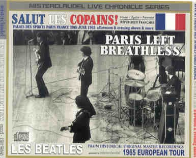 The Beatles – Paris Left Breathless ( 3 CD SET ) ( Misterclaudel ) ( June 20th , 1965 , Paris , France ) front cover The Beatles - Paris Left Breathless ( 3 CD SET ) ( Misterclaudel ) ( June 20th , 1965 , Paris , France ) front cover