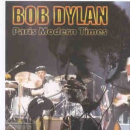 Bob Dylan - Paris Modern Times ( 2 CD set ) ( Palais Omnisports de Paris , Paris , France , April 23rd , 2007 ) front cover