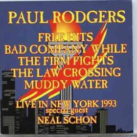 Paul Rodgers - Live In New York 1993 ( with guest Neal Schon ) front cover