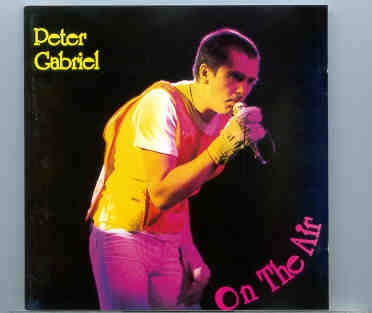 P. Gabriel / GENESIS / P. Collins – On The Air ( Peter Gabriel )( Oh , Boy Recs ) ( New York 1978 – Cleveland 1977 ) front cover P. Gabriel / GENESIS / P. Collins - On The Air ( Peter Gabriel )( Oh , Boy Recs ) ( New York 1978 - Cleveland 1977 ) front cover