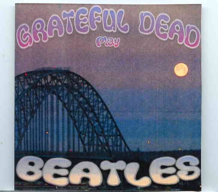 The Beatles – Grateful Dead Play Beatles ( 2 CD SET ) ( The Dead Playing Beatles Songs ) front cover The Beatles - Grateful Dead Play Beatles ( 2 CD SET ) ( The Dead Playing Beatles Songs ) front cover