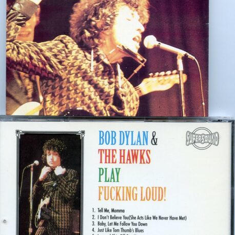 Bob Dylan & The Hawks play Fucking Loud