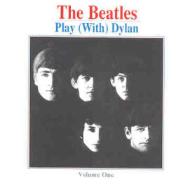 The Beatles - Play With Dylan Vol 1