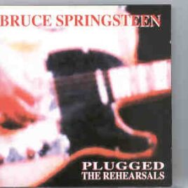 Bruce Springsteen - Plugged The Rehearsals  ( KTS ) front cover