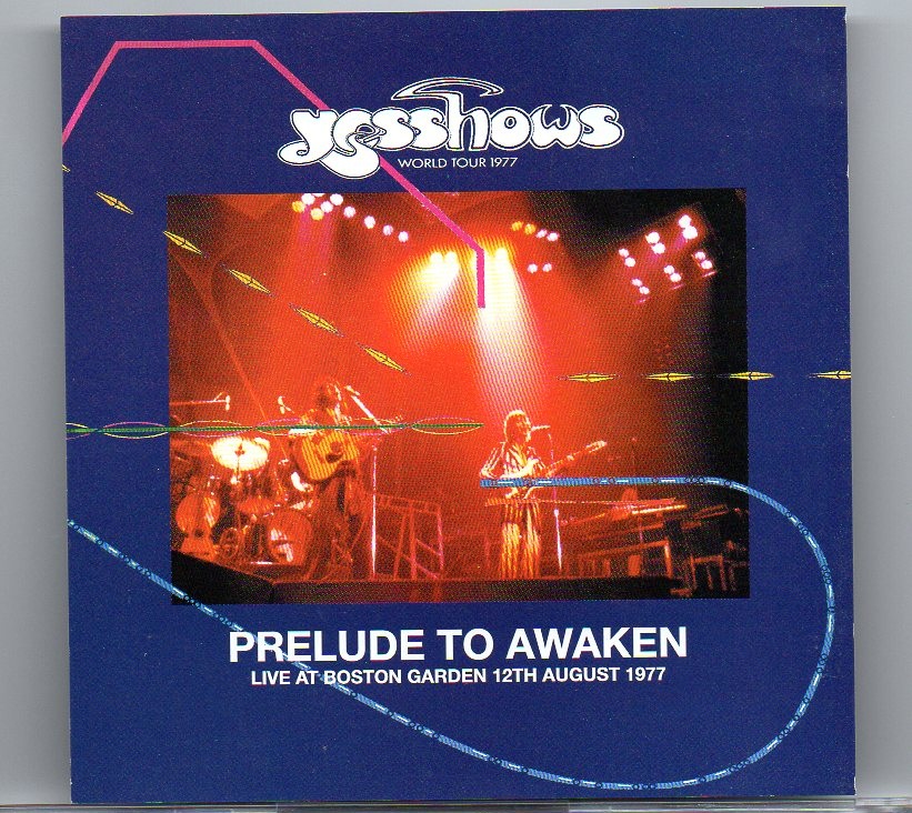 Yes – Prelude To Awaken ( Highland ) ( 2 CD SET ) ( Boston Garden , August 12th , 1977 ) front cover Yes - Prelude To Awaken ( Highland ) ( 2 CD SET ) ( Boston Garden , August 12th , 1977 ) front cover
