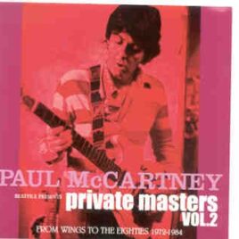 Paul McCartney - Private Masters Vol 2 ( From Wings To The Eighties )  1972 - 1984 ( 2 CD SET ) ( Beatfile ) front cover