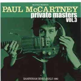 Paul McCartney - Private Masters Vol 3 ( Rampisham Rehearsals 1980 )  1972 - 1984 ( 2 CD SET ) ( Beatfile ) front cover