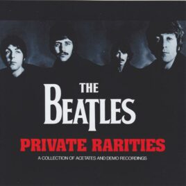 The Beatles - Private Rarities ( 2CD )( A Collection Of Acetates And Demo Recordings )( Digitally Remastered ) ( 2013 SGT Recs )