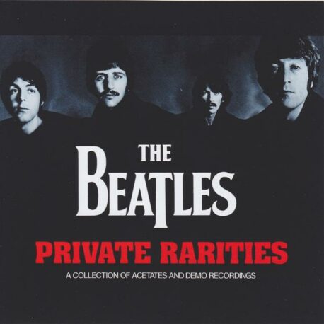 The Beatles - Private Rarities ( 2CD )( A Collection Of Acetates And Demo Recordings )( Digitally Remastered ) ( 2013 SGT Recs )