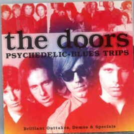 The Doors - Psychedelic Blues Trips  ( Brilliant Outtakes Demos And Specials ) front cover