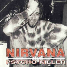 Nirvana - Psycho Killer ( Live At The Summum , Grenoble , France , February 18th , 1994 )