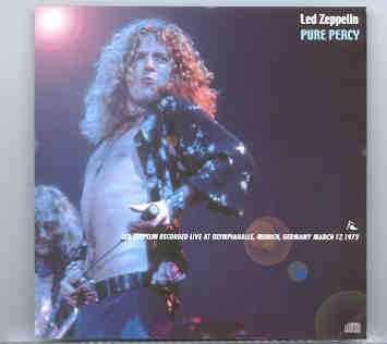Led Zeppelin – Pure Percy ( 2 CD SET ) ( Live at Olympiahalle , Munich , Germany , March 12th , 1973 ) front cover Led Zeppelin - Pure Percy ( 2 CD SET ) ( Live at Olympiahalle , Munich , Germany , March 12th , 1973 ) front cover